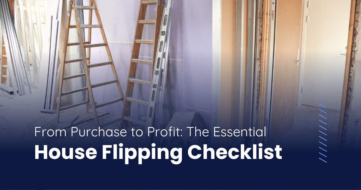 The Essential House Flipping Checklist: From Purchase to Profit