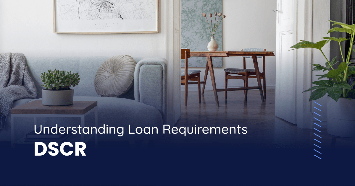 Understanding DSCR Loan Requirements and Process for Real Estate Investors