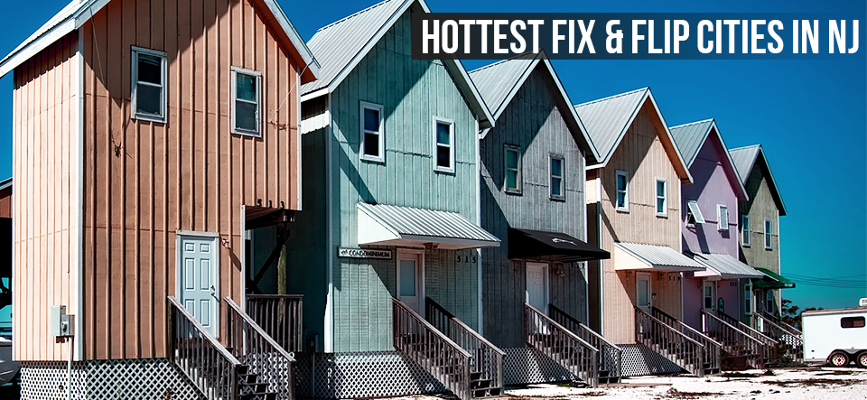 Best cities for fix and flips in New Jersey