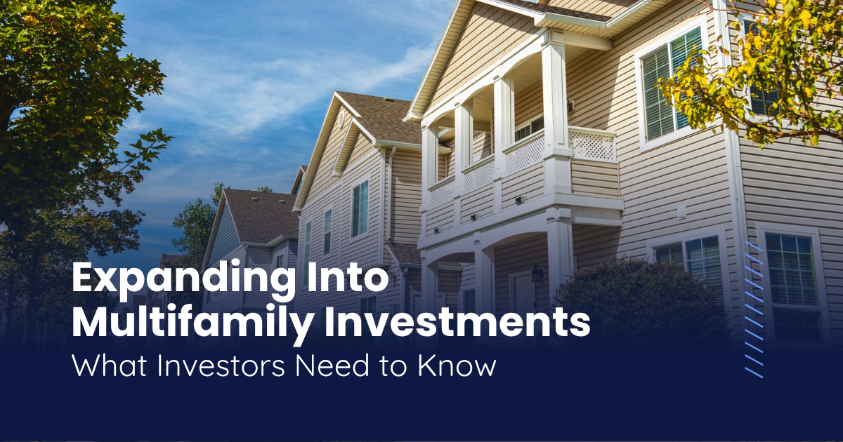 Expanding into Multifamily Investments: What Investors Need to Know to Scale Their Portfolio